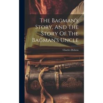 The Bagman's Story, And The Story Of The Bagman's Uncle