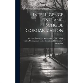 Intelligence Tests and School Reorganization