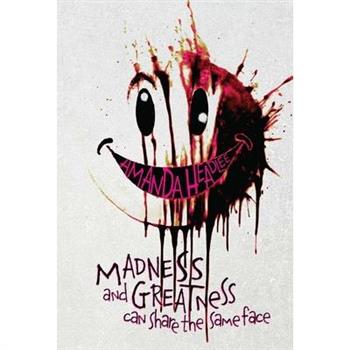 Madness and Greatness Can Share the Same Face