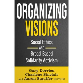 Organizing Visions: Social Ethics and Broad-Based Solidarity Activism