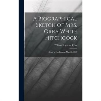 A Biographical Sketch of Mrs. Orra White Hitchcock
