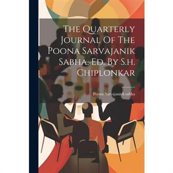 The Quarterly Journal Of The Poona Sarvajanik Sabha, Ed. By S.h. Chiplonkar