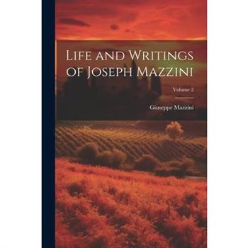 Life and Writings of Joseph Mazzini; Volume 2