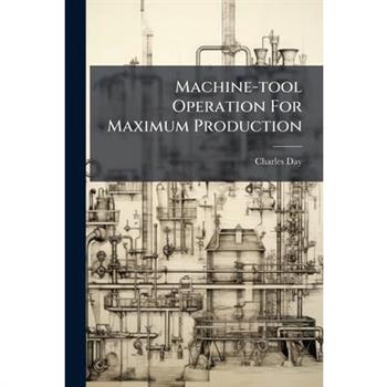 Machine-tool Operation For Maximum Production