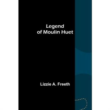 Legend of Moulin Huet