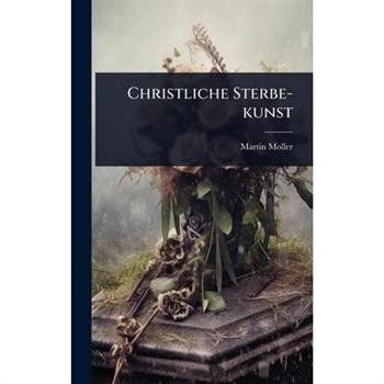 Christliche Sterbe-kunst