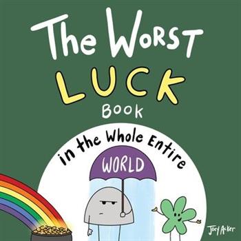 The Worst Luck Book in the Whole Entire World