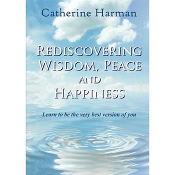Rediscovering Wisdom, Peace and Happiness