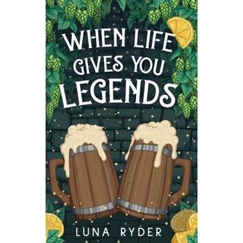When Life Gives You Legends