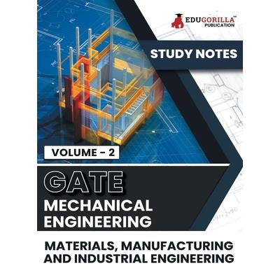 GATE Mechanical Engineering Materials, Manufacturing and Industrial Engineering (Vol 2) Topic-wise Notes A Complete Preparation Study Notes with Solved MCQs