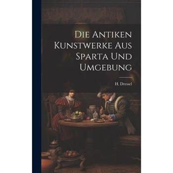 Die Antiken Kunstwerke aus Sparta und Umgebung