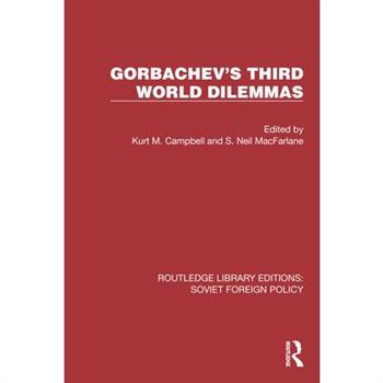 Gorbachev’s Third World Dilemmas