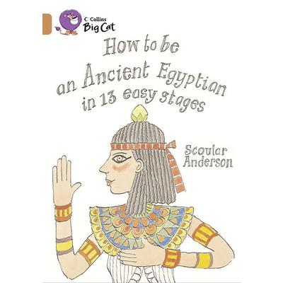 How to Be an Ancient Egyptian in 13 Easy Stages