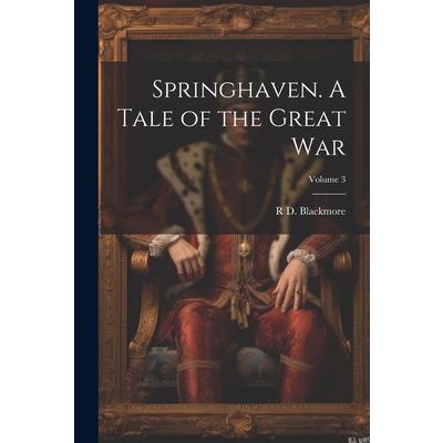 Springhaven. A Tale of the Great war; Volume 3