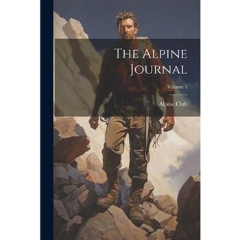 The Alpine Journal; Volume 1