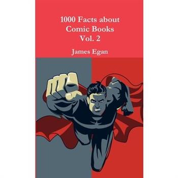 1000 Facts about Comic Books Vol. 2