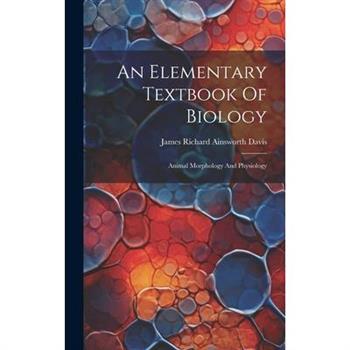 An Elementary Textbook Of Biology