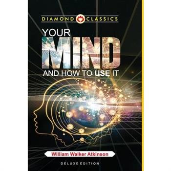 Your Mind and How to Use It