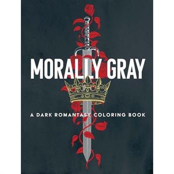 Morally Gray: A Dark Romantasy Coloring Book