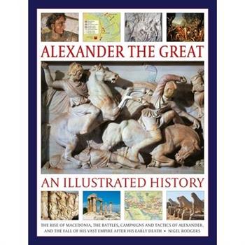 Alexander the Great: An Illustrated History