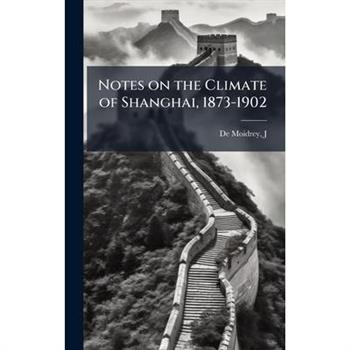 Notes on the Climate of Shanghai, 1873-1902
