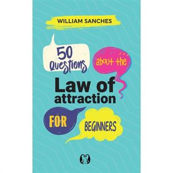 50 Questions about the Law of Attraction for Beginners