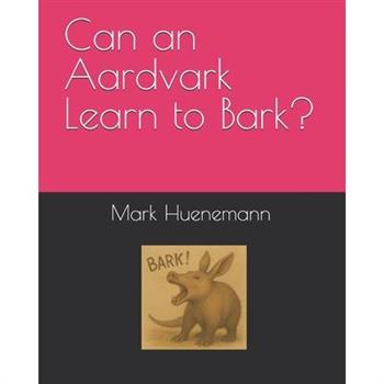Can an Aardvark Learn to Bark?