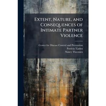Extent, Nature, and Consequences of Intimate Partner Violence