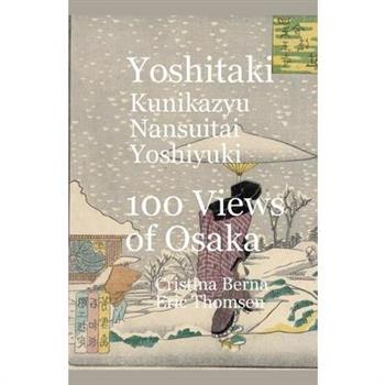 Yoshitaki Kunikazu Nansuitei Yoshiyuki 100 Views of Osaka
