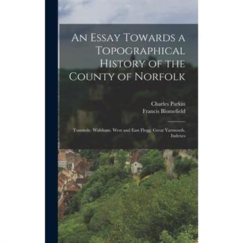 An Essay Towards a Topographical History of the County of Norfolk
