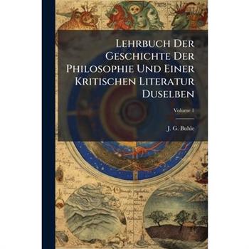Lehrbuch Der Geschichte Der Philosophie Und Einer Kritischen Literatur Duselben