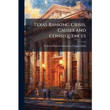 Texas Banking Crisis, Causes and Consequences