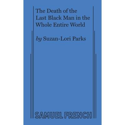 The Death of the Last Black Man in the Whole Entire World AKA The Negro Book of the Dead