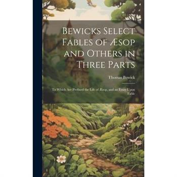 Bewicks Select Fables of ?sop and Others in Three Parts