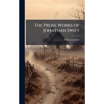 The Prose Works of Jonathan Swift