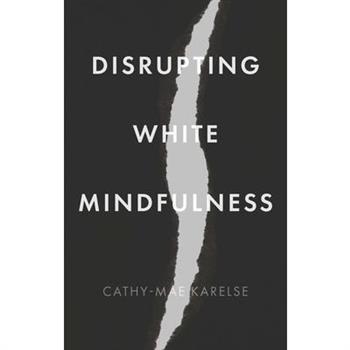 Disrupting White Mindfulness