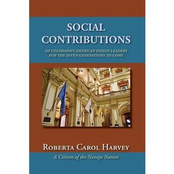 Social Contributions of Colorado’s American Indian Leaders For the Seven Generations to Come