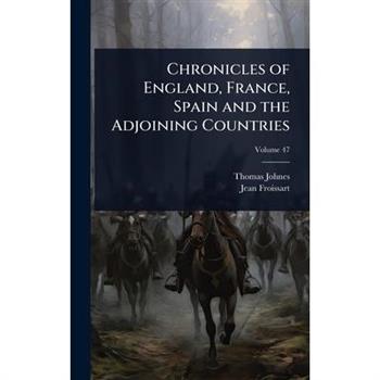 Chronicles of England, France, Spain and the Adjoining Countries