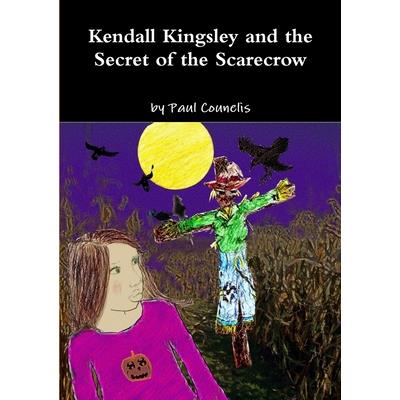 Kendall Kingsley and the Secret of the Scarecrow