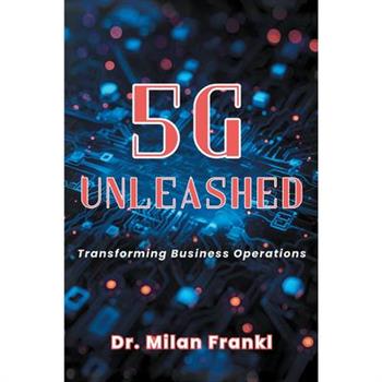 5G Unleashed