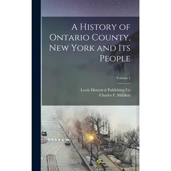 A History of Ontario County, New York and Its People; Volume 1