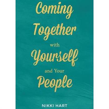 Coming Together With Yourself And Your People