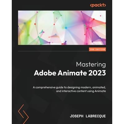 Mastering Adobe Animate 2023 - Third Edition