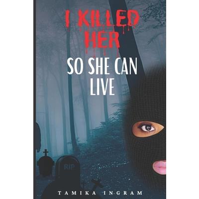 I Killed Her So She Can Live