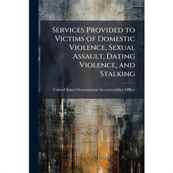 Services Provided to Victims of Domestic Violence, Sexual Assault, Dating Violence, and Stalking