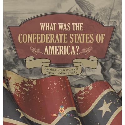 What Was The Confederate States of America? American Civil War Grade 5 Children's Military Books
