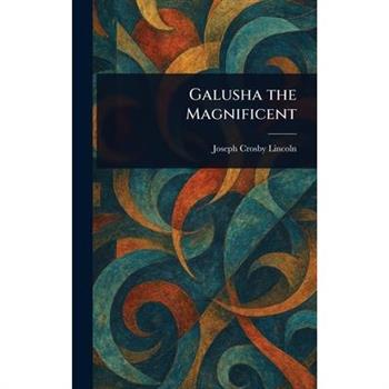 Galusha the Magnificent