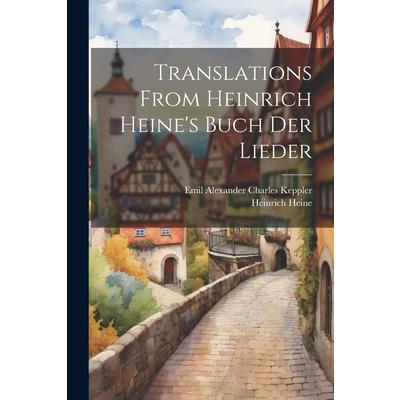 Translations From Heinrich Heine’s Buch Der Lieder