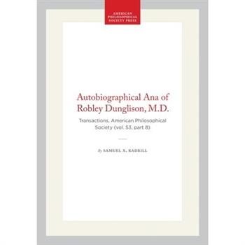 Autobiographical Ana of Robley Dunglison, M.D.