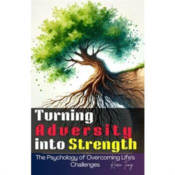 Turning Adversity into Strength